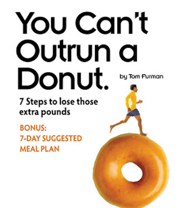 You Can't Outrun A Donut - 7 Steps To Lose Those Extra Pounds - Tom ...